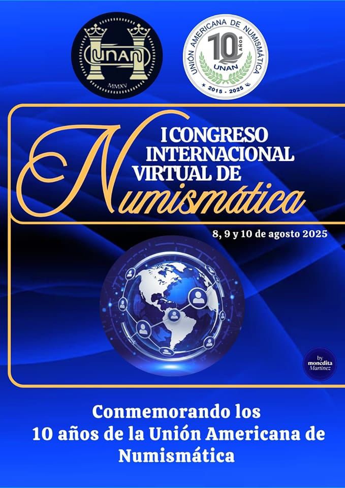 UNAN 10 Años de Historia Numismática. PRIMER CONGRESO INTERNACIONAL DE NUMISMÁTICA - UNAN 2025 VÍA ZOOM